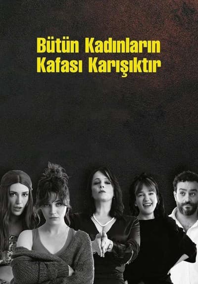 Butun Kadinlarin Kafasi Karisiktir tiyatrosu
