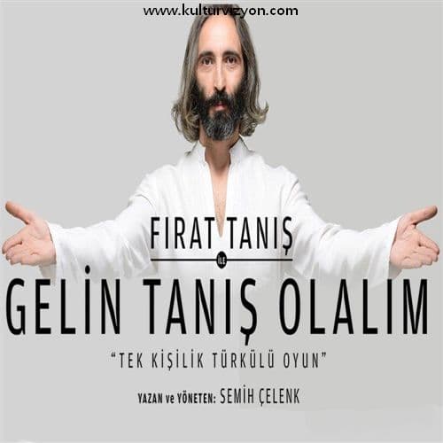 Firat Tanis ile Gelin Tanis Olalim tiyatrosu