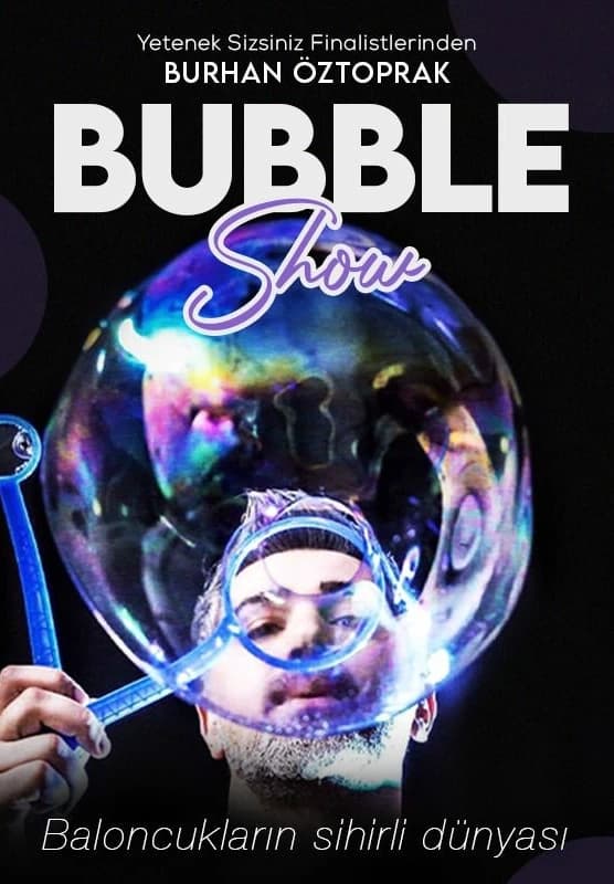 Burhan Oztoprak Bubble Show
